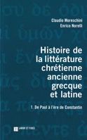 Histoire de la littérature chrétienne ancienne grecque et latine (LF.BIB.NOUV.TES) (French Edition) 2830909429 Book Cover