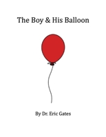 The Boy & His Balloon B09JDZPKMN Book Cover