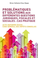 Problématiques et solutions aux différentes questions juridiques, fiscales et sociales : cas pratique: Acte uniforme OHADA Code général des impôts congolais (French Edition) 2343177031 Book Cover