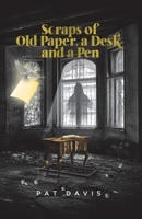 Scraps of Old Paper, a Desk and a Pen 0228866642 Book Cover