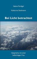 Bei Licht betrachtet: Gespräche mit einer hellsichtigen Frau 3844893709 Book Cover