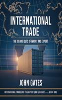 International Trade: The Ins and Outs of Import and Export 176461237X Book Cover