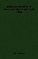 Political Speeches In Scotland: March And April, 1880 ... With An Appendix, Containing Addresses To The Midlothian Electors And A Letter To Count Karolyi 117924575X Book Cover