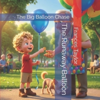 The Runaway Balloon: The Big Balloon Chase B0GPCMQ13R Book Cover