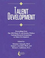 Talent Development II: Proceedings from the 1993 Henry B. and Jocelyn Wallace National Research Symposium on Talent Development 0910707235 Book Cover