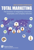 Total Marketing: The business of integrating consumers, employees, and company networks (Business and Finance) B0FN4SKJQC Book Cover