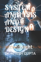 SYSTEM ANALYSIS AND DESIGN: An Insight B087HC3M85 Book Cover