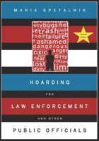 Hoarding for Law Enforcement and Other Public Officials: 2nd edition 0997938013 Book Cover