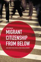 Migrant Citizenship from Below: Family, Domestic Work, and Social Activism in Irregular Migration 1137410434 Book Cover