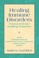 Healing Immune Disorders: Natural Defense-Building Solutions 1556436041 Book Cover