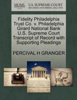 Fidelity Philadelphia Trust Co. v. Philadelphia Girard National Bank U.S. Supreme Court Transcript of Record with Supporting Pleadings 1270177931 Book Cover