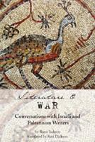 Literature and War: Conversations With Israeli and Palestinian Writers 1566567300 Book Cover