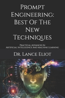 Prompt Engineering: Best Of The New Techniques: Practical Advances In Artificial Intelligence And Machine Learning 1957386185 Book Cover