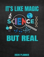 Science It's Like Magic But Real 2020 Planner: Weekly Planner January 2020 - December 2020 Calendar Agenda Funny Quote For Science Geek Nerd Science Lover Majors 1677729651 Book Cover