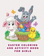 Easter Coloring and Activity Book for Girls: Fun Filled Coloring and Dot to Dot activity pages 1986202380 Book Cover