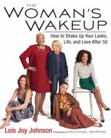 The Woman's Wakeup: How to Shake Up Your Looks, Life, and Love After 50 076245833X Book Cover
