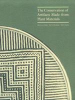 The Conservation of Artifacts Made from Plant Materials (Getty Trust Publications : Getty Conservation Institute) 0892361603 Book Cover