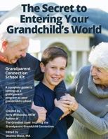 The Secret to Entering Your Grandchild's World: Grandparent Connection School Kit 153715253X Book Cover