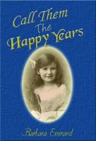 Call Them The Happy Years 1844269876 Book Cover