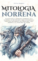 Mitologia Norrena: Viaggio nella mitologia norrena alla scoperta di dèi potenti, eroi leggendari e creature misteriose che popolano i miti nordici e il folklore del Nord (Italian Edition) B0DYZJVZT6 Book Cover