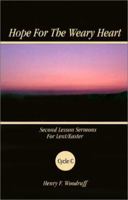 Hope for the Weary Heart: Second Lesson Sermons for Lent/Easter, Cycle C 0788017462 Book Cover