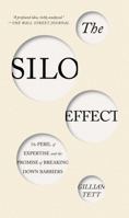 The Silo Effect: The Peril of Expertise and the Promise of Breaking Down Barriers 1451644744 Book Cover