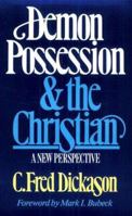 Demon Possession and the Christian: A New Perspective 0802421253 Book Cover