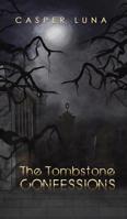 The Tombstone Confessions 1641827920 Book Cover