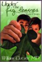 Under the fig leaves: A doctor's guide to the seasons of sexuality 0966680995 Book Cover