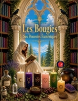 Les Bougies. Ses Pouvoirs Ésotériques B0C385PJ4Q Book Cover