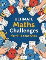 Ultimate Maths Challenges: for 9-11 Year-Olds B0FJ1MP33S Book Cover