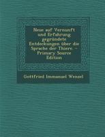 Neue auf Vernunft und Erfahrung gegr�ndete Entdeckungen �ber die Sprache der Thiere. 1271859939 Book Cover