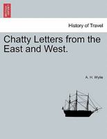 Chatty Letters from the East and West (Classic Reprint) 1241503079 Book Cover