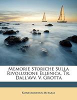 Memorie Storiche Sulla Rivoluzione Ellenica, Tr. Dall'avv. V. Grotta 1147291284 Book Cover