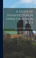 A Study of Dosaffiction in Upper Canada in 1812-5 1017340595 Book Cover