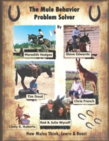 The Mule Behavior Problem Solver: How Mules Think, Learn and React 1481295020 Book Cover