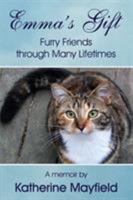 Emma's Gift: Furry Friends Through Many Lifetimes 0997612169 Book Cover