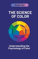 The Science of Color: Understanding the Psychology of Color B0C53JJ99F Book Cover