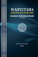 Wahyutama - Révélation de la Fin des Temps - Construire la Civilisation du Paradis sur Terre (French Edition) B0FR9TS66F Book Cover
