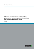�ber den Zusammenhang zwischen dem platonischen Verfassungskreislauf-Modell und der b�rgerlichklassischen Kultur 3656154600 Book Cover