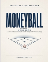 Education Acquired From Moneyball Edition 1: A Clear And Genuine Path To The Original Book’s Teachings B0HJN8D1RV Book Cover