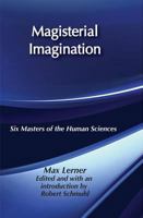 Magisterial Imagination: Six Masters of the Human Science 1560001682 Book Cover