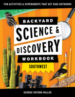 Backyard Nature and Science Workbook: Southwest : Fun Activities and Experiments That Get Kids Outdoors 1647551749 Book Cover