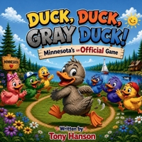 Duck, Duck, Gray Duck: Minnesota's unOfficial Game B0H3R9B8R8 Book Cover