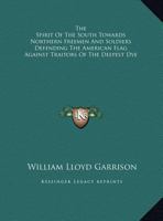 The Spirit of the South Towards Northern Freemen and Soldiers Defending the American Flag Against Tr 127580389X Book Cover