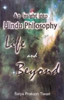 An Insight into Hindu Philosophy: Life and Beyond 8189973770 Book Cover