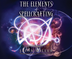 The Elements of Spellcrafting: 21 Keys to Successful Sorcery 1632651203 Book Cover