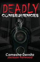 Deadly Consequences 1683945565 Book Cover