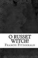 O Russet Witch! 1517474442 Book Cover