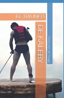 EL TRIUNFO DE KALEBY (Spanish Edition) B0F6LMMZVP Book Cover